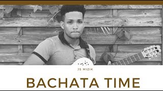 BACHATA TIME -JS MIZIK