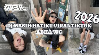 DJ MASIH HATIKU VIRAL TIKTOK 2026 BOOTLEG - ABILL WG 