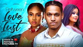 Between Love Lust - Angel Unigwe Eronini Osinachim Nigerian Movies 2024 Latest Full Movies