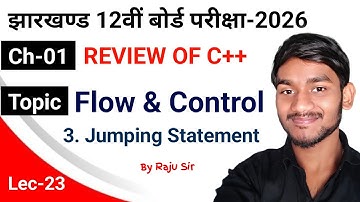Lecture-23 | Review Of C++ Jumping Statement | Class 12  By Raju Sir | Study Mitra | JAC Board 2026