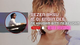 Sezen Aksu ft. Dj Engin Dee - Ne Kavgam Bitti Ne Sevdam / Remix