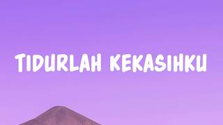 Tidurlah Sebab Rindu Butuh Rehat Jua | Tidurlah Kekasihku (Lyrics)