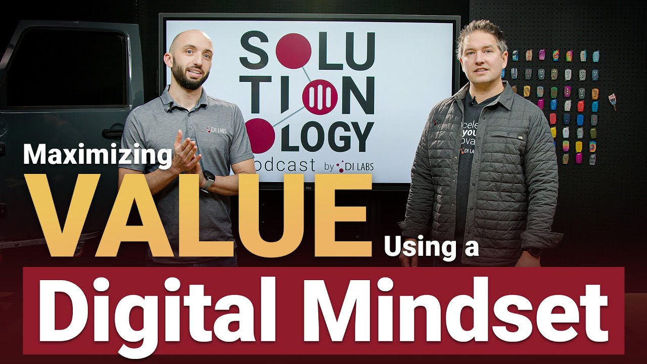 Maximizing Value Using a Digital Mindset | Solutionology Podcast ...