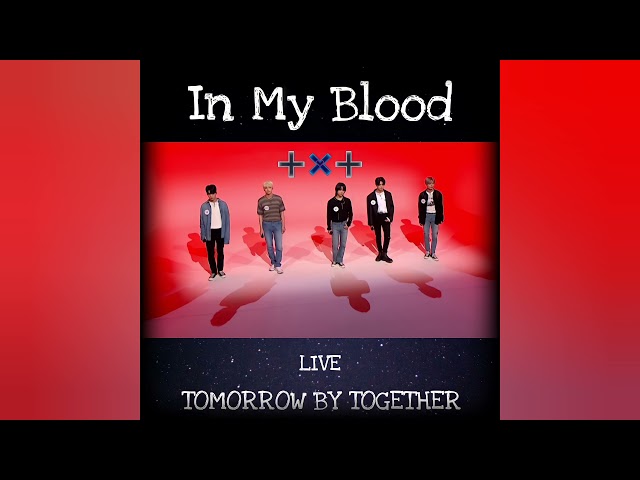 TXT | In My Blood LIVE (Audio) class=