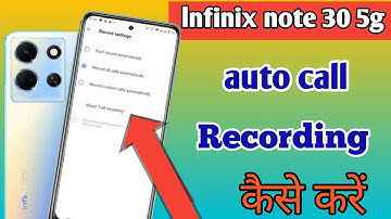 Infinix note 30 Me Call Recording Setting Kaise Kare | Auto Call Recording In Infinix note 30 5g