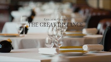 The journey of a 3 Michelin star chef - Guillaume Galliot | THE GREAT DISTANCE