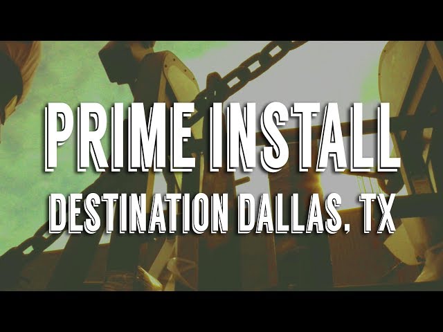 PRIME Equipment install @ DESTINATION DALLAS, TX 08/07/17 