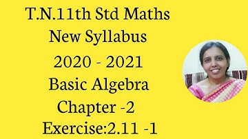 T.N.Class 11 maths | Exercise:2.11  Sum - 1 | Basic Algebra | Chapter -2.