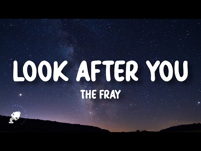 The Fray - Look After You (Lyrics) class=