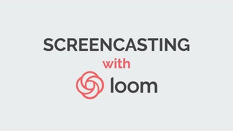 Google Meet Presentation - Screencasting: Recording Video Lessons with Loom (2020-03-31)