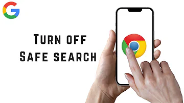 How to Turn Off Safe Search Mode on Google Chrome