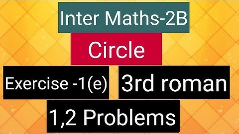Inter Maths-2B - Circle - Exercise -1(e)-  3rd  roman - 1,2 Problems
