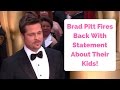 Brad Pitt Fires Back With Statement About ‘Well-Being’ Of Their Kids!