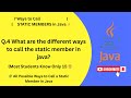 Q.4 7 Different Ways to Call Static Members in Java | Java Interview Question | Static MethodCalling