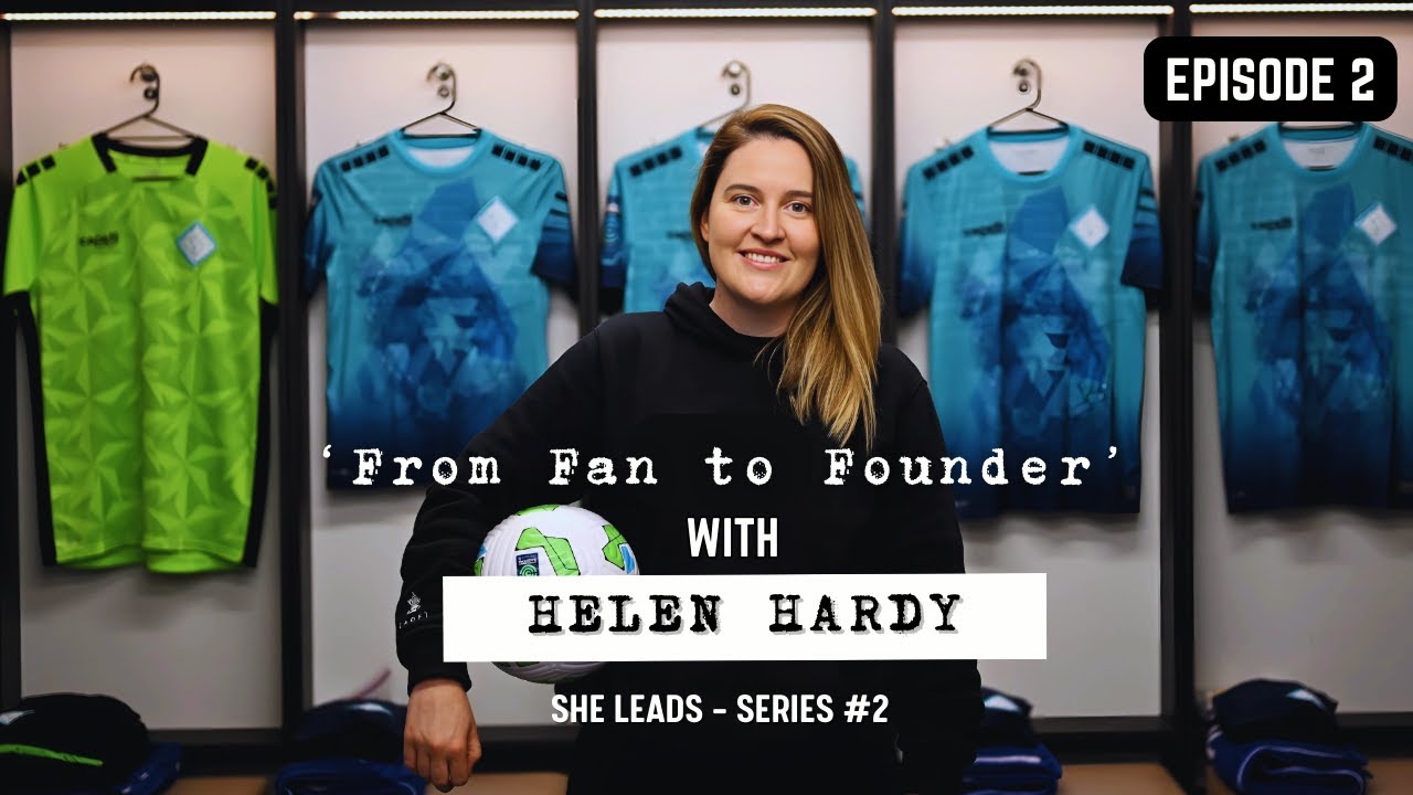 'From Fan to Founder' with Helen Hardy - 'SHE LEADS' Series.
