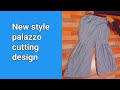 Trendy and new style palazzo cutting design  cutting and stitching  new cutting tips and tricks