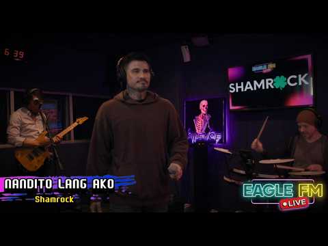 SHAMROCK | NANDITO LANG AKO | EAGLE FM 95.5 LIVE