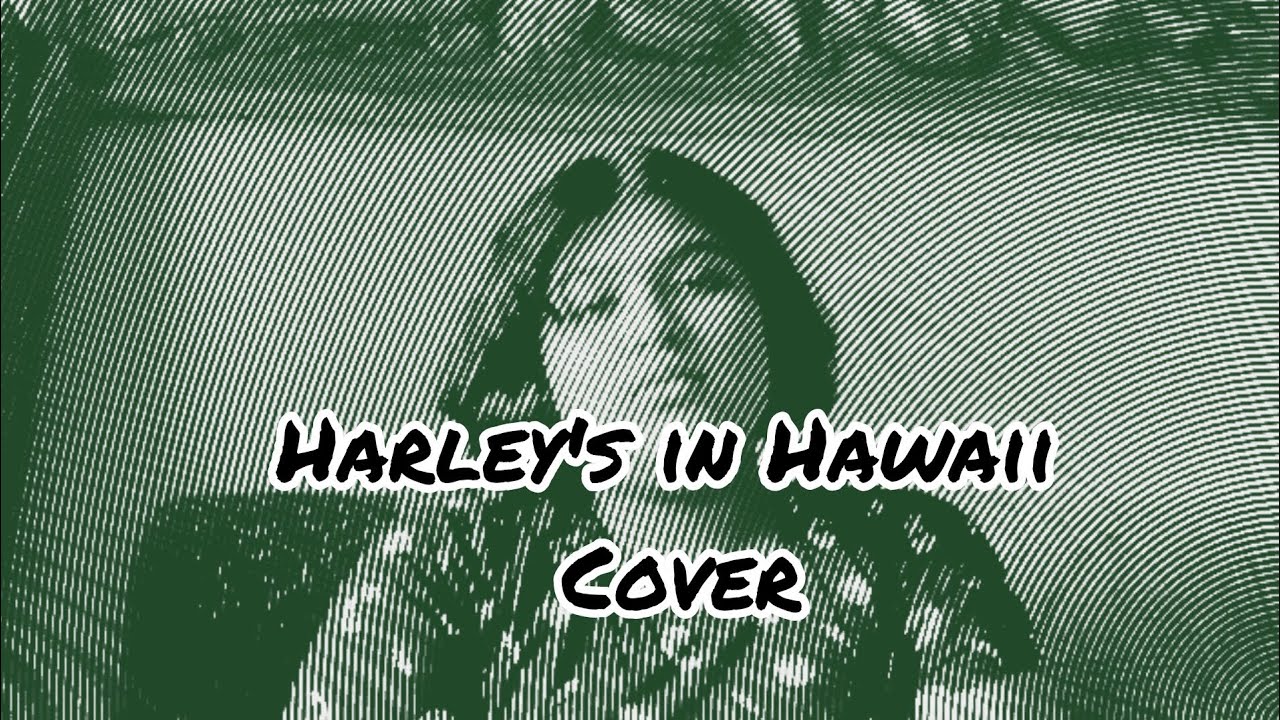 Harley's in Hawaii song cover🎶 