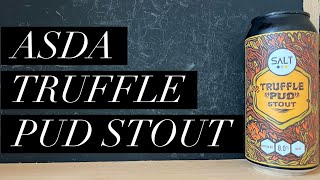 Salt Truffle Pud Stout Review , Salt Beer Factory , ASDA Stout Review