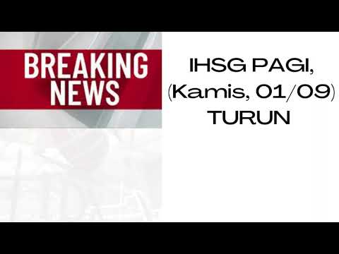 Awal Bulan Baru IHSG Dibuka Turun, Kamis (01/09)
