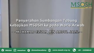 Penyerahan Sumbangan Tabung Kebajikan MSOSH ke pada Waris Arwah Almarhum Mohd Ezuan Jalil