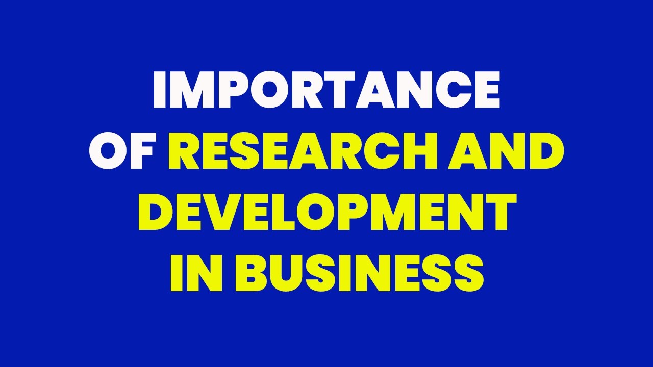 The Importance of Research and Development in Business