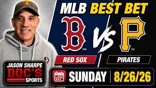 MLB Best Bet - Red Sox vs Pirates 26 MLB Betting Picks Predictions Jason Sharpe Doc Sports