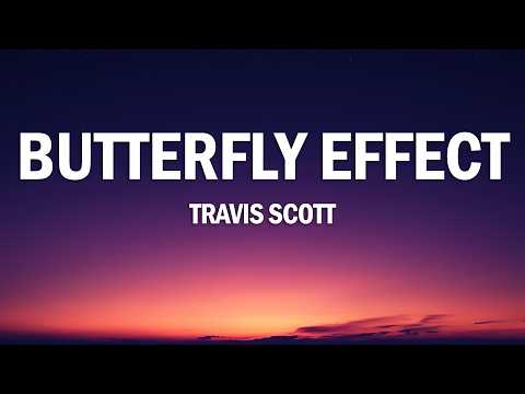 Travis Scott - BUTTERFLY EFFECT (Lyrics)