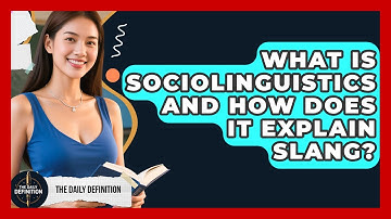 What Is Sociolinguistics And How Does It Explain Slang? - The Daily Definition