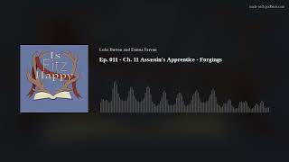 Ep. 011 - Ch. 11 Assassin's Apprentice - Forgings