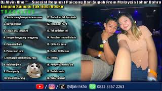 Dj Alvin Kho™ · Spesial Request Paicong \u0026 Supek From Malaysia Johor Bahru,Jgn Sampai Tak Ilusi Bosku