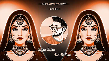 Sajan Sajan Teri Dulhan - (Drill Beat) - DJ SID Jhansi | 90"s hits
