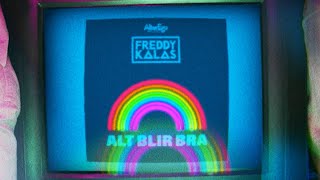 Watch Freddy Kalas Alt Blir Bra video