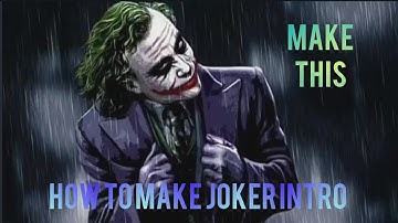 HOW TO MAKE JOKER INTRO