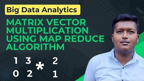 Matrix Vector Multiplication using Map Reduce Algorithm | Big Data Analytics | Mumbai University