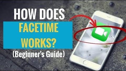 How Does FaceTime Works? (Beginner