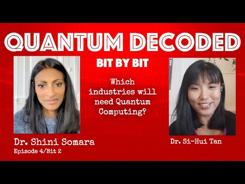 Which industries will need Quantum Computing?  Quantum Decoded, Ep4 Bit 2 (Dr. Si-Hui Tan)