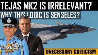 Tejas Mk2 Is Irrelevant in mid 2030's | Why this logic is senseless | हिंदी में