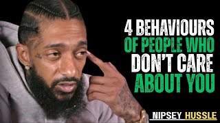 4 Behaviors That Prove Someone Doesn’t Care About You || Nipsey Hussle
