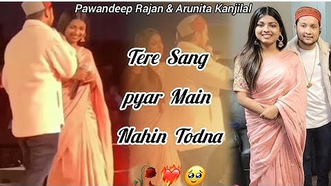 Tere Sang Pyar Main Nahin Todna by Pawandeep Rajan & Arunita Kanjilal #Arudeep