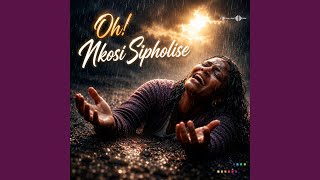 Oh Nkosi Sipholise (Kuningi Okusilimaze Emphefumulweni)