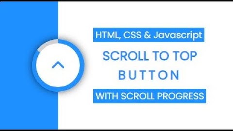 How to Make Scroll To Top Button with HTML, CSS and JS