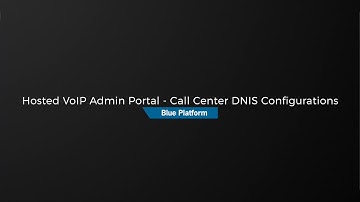 Hosted VoIP Admin Portal - Call Center DNIS Configurations