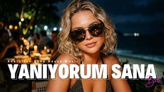 Yanıyorum Sana Türkçe Deep House Anatolian Deep House 