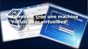 Comment crée une Virtual Machine avec VirtualBox