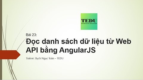Bài 23: Cách binding dữ liệu từ WebAPI ra bảng trong HTML bằng AngularJS