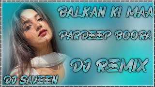 Balkan Ki Maa (Remix) | Sandeep Surila | Pardeep Boora | New Haryanvi Dj Song 2026 | Dj Saveen Mix