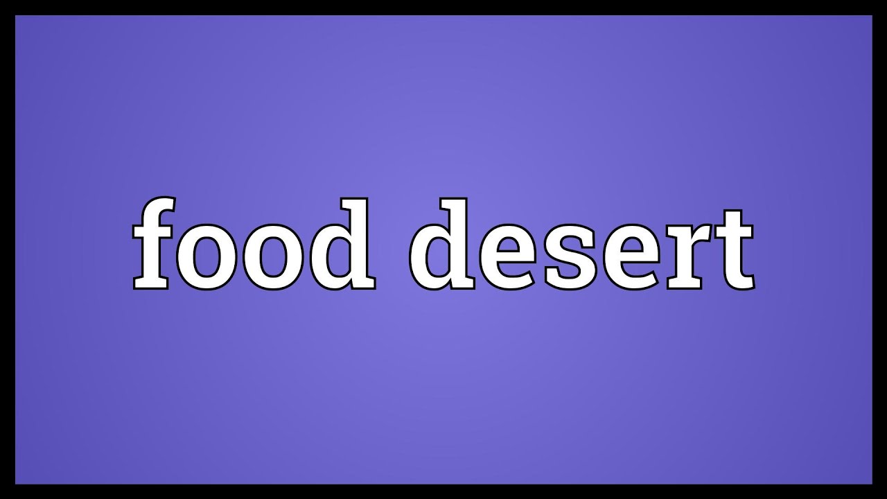 Food Desert Meaning YouTube Food Desert Meaning YouTube