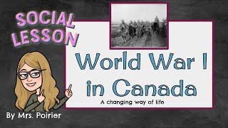 World War 1: Change ways of Life in Canada