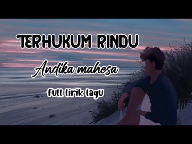 TERHUKUM RINDU ~ ANDIKA MAHESA ( FULL LIRIK LAGU) class=